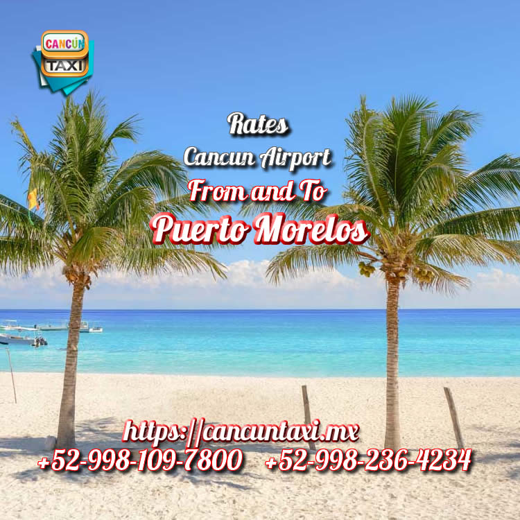 Cancun Airport transfer to Puerto Morelos!